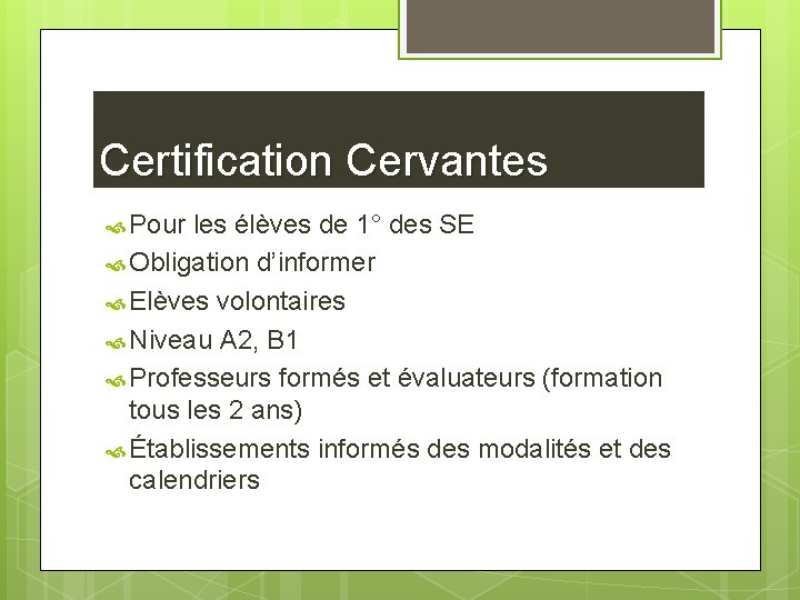 Certification Cervantes Pour les élèves de 1° des SE Obligation d’informer Elèves volontaires Niveau