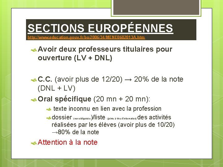 SECTIONS EUROPÉENNES http: //www. education. gouv. fr/bo/2006/34/MENE 0602013 A. htm Avoir deux professeurs titulaires