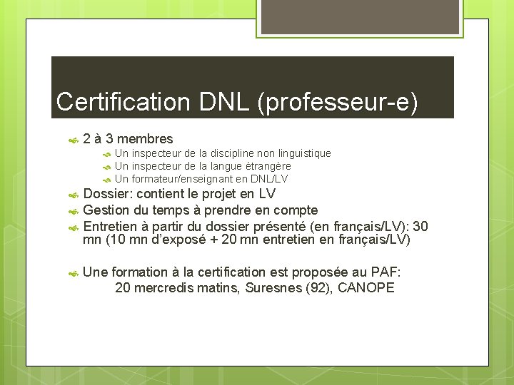 Certification DNL (professeur-e) 2 à 3 membres Un inspecteur de la discipline non linguistique