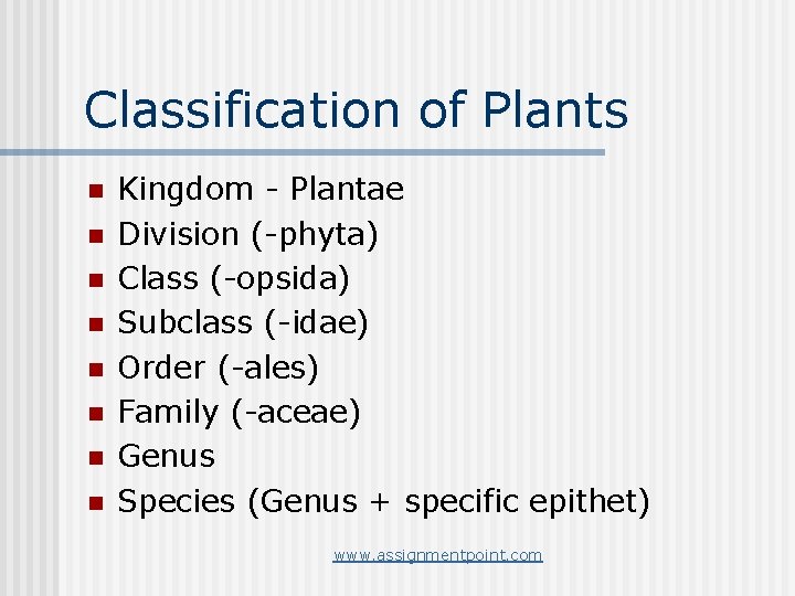 Classification of Plants n n n n Kingdom - Plantae Division (-phyta) Class (-opsida)