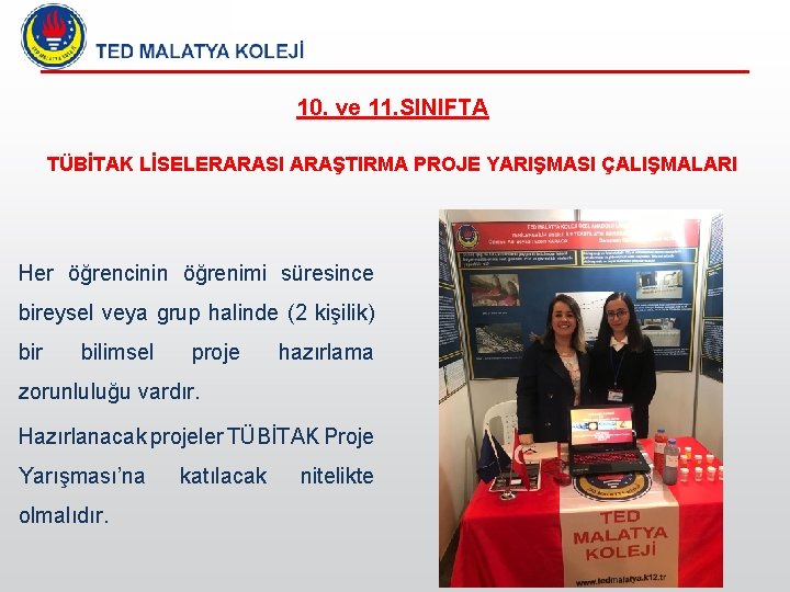 10. ve 11. SINIFTA TÜBİTAK LİSELERARASI ARAŞTIRMA PROJE YARIŞMASI ÇALIŞMALARI Her öğrencinin öğrenimi süresince