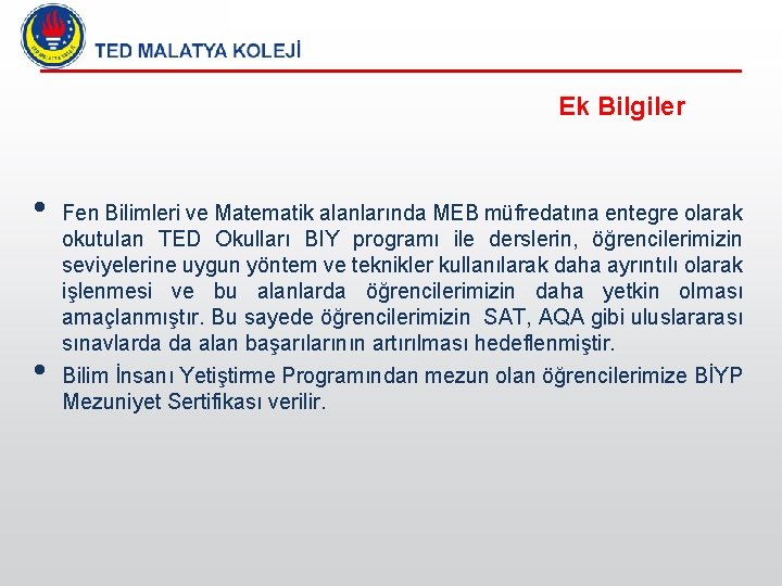 Ek Bilgiler • • Fen Bilimleri ve Matematik alanlarında MEB müfredatına entegre olarak okutulan