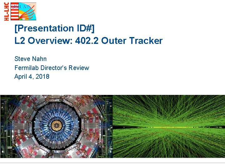 [Presentation ID#] L 2 Overview: 402. 2 Outer Tracker Steve Nahn Fermilab Director’s Review