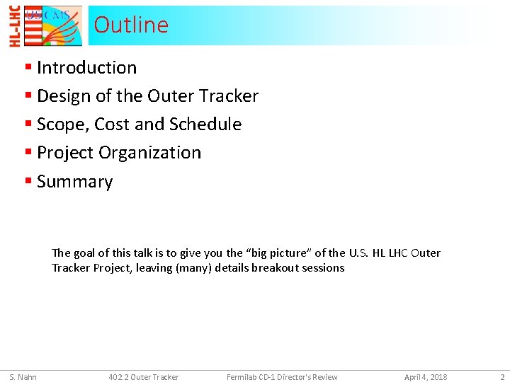 Outline § Introduction § Design of the Outer Tracker § Scope, Cost and Schedule