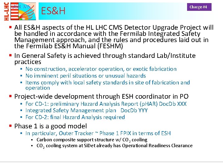 ES&H Charge #4 § All ES&H aspects of the HL LHC CMS Detector Upgrade