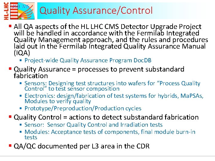 Quality Assurance/Control § All QA aspects of the HL LHC CMS Detector Upgrade Project