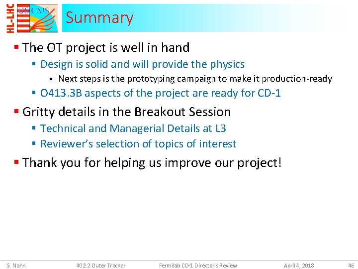 Summary § The OT project is well in hand § Design is solid and