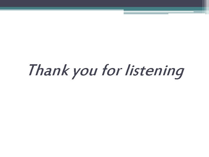 Thank you for listening 