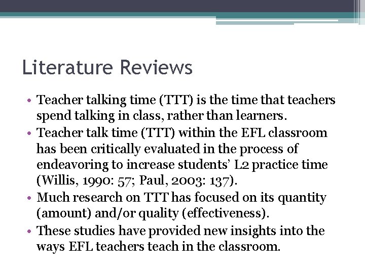 Literature Reviews • Teacher talking time (TTT) is the time that teachers spend talking