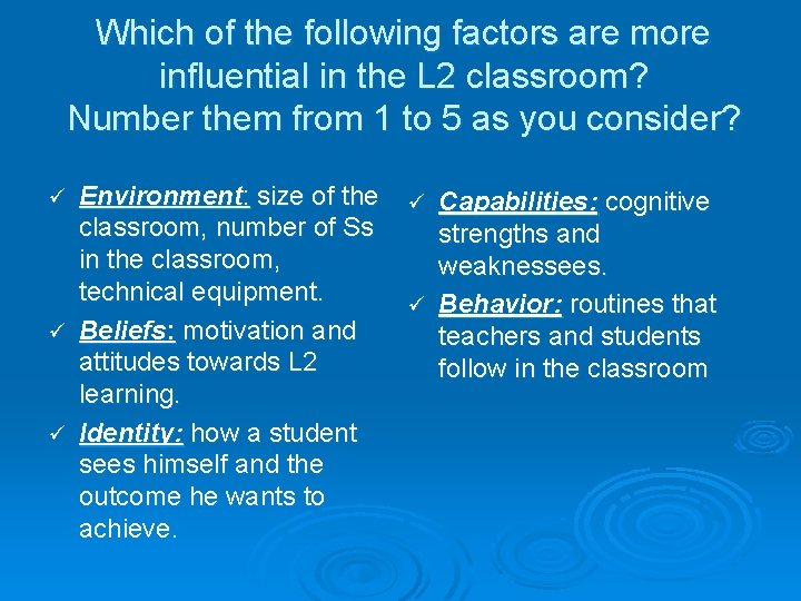 Which of the following factors are more influential in the L 2 classroom? Number