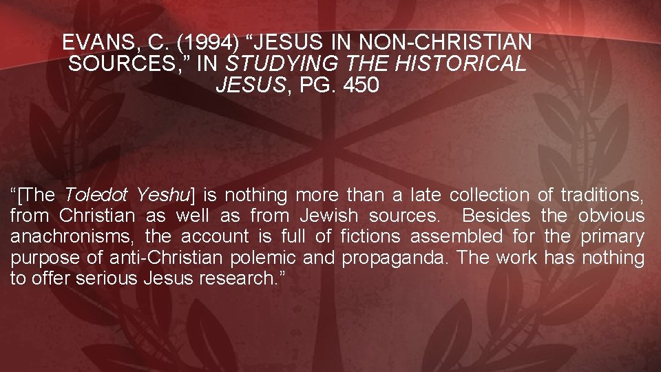 EVANS, C. (1994) “JESUS IN NON-CHRISTIAN SOURCES, ” IN STUDYING THE HISTORICAL JESUS, PG.