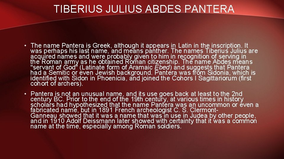 TIBERIUS JULIUS ABDES PANTERA • The name Pantera is Greek, although it appears in