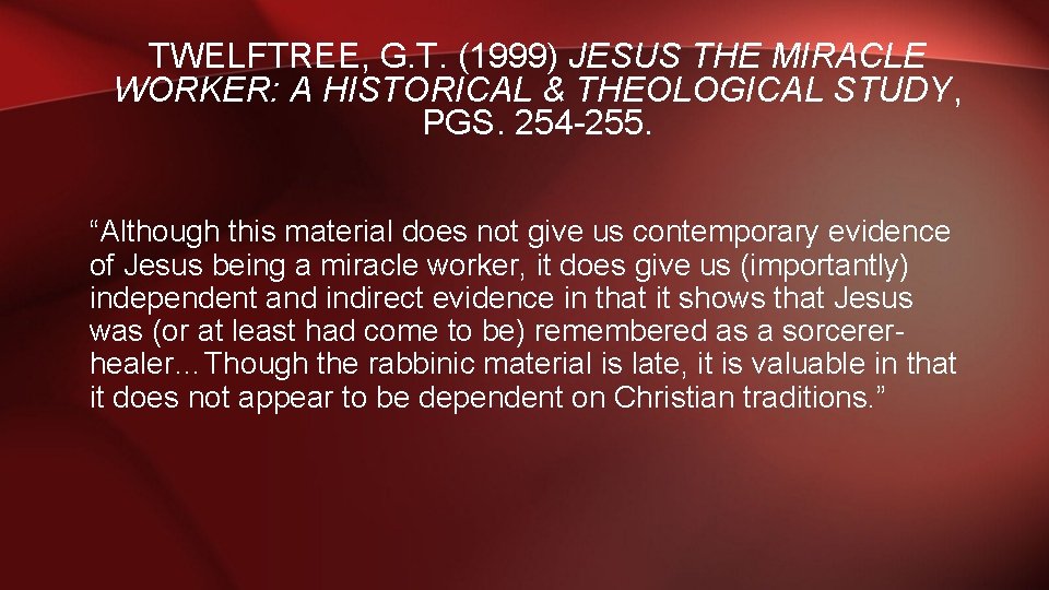 TWELFTREE, G. T. (1999) JESUS THE MIRACLE WORKER: A HISTORICAL & THEOLOGICAL STUDY, PGS.