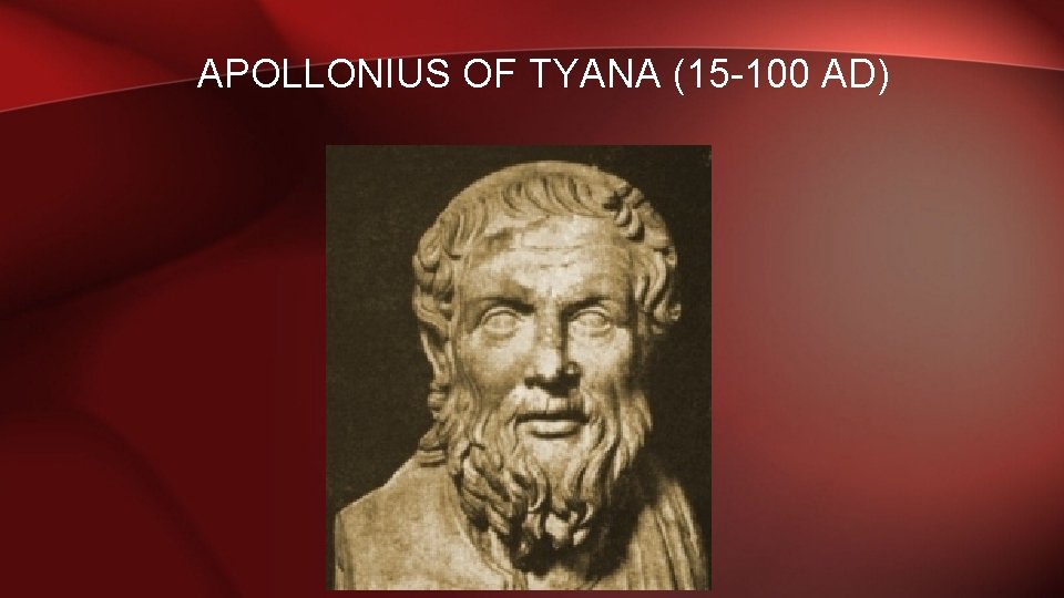 APOLLONIUS OF TYANA (15 -100 AD) 