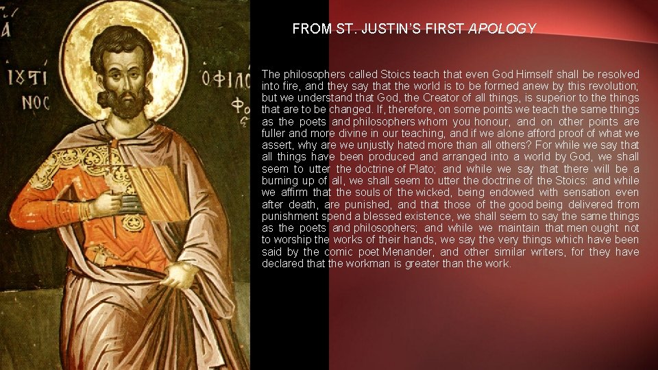 FROM ST. JUSTIN’S FIRST APOLOGY The philosophers called Stoics teach that even God Himself