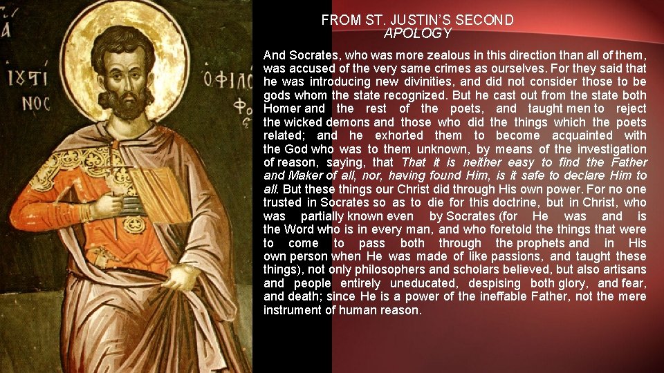 FROM ST. JUSTIN’S SECOND APOLOGY And Socrates, who was more zealous in this direction