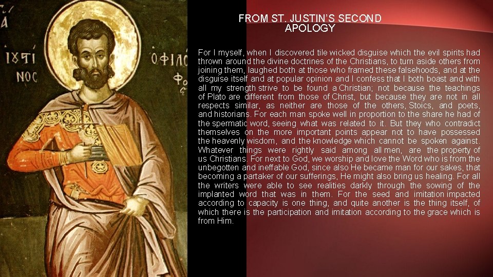 FROM ST. JUSTIN’S SECOND APOLOGY For I myself, when I discovered tile wicked disguise