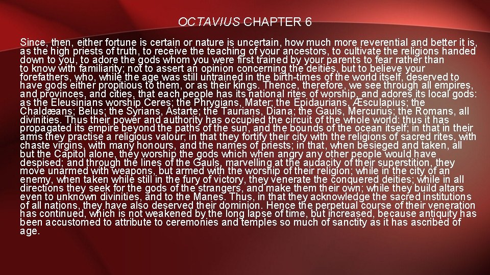 OCTAVIUS CHAPTER 6 Since, then, either fortune is certain or nature is uncertain, how