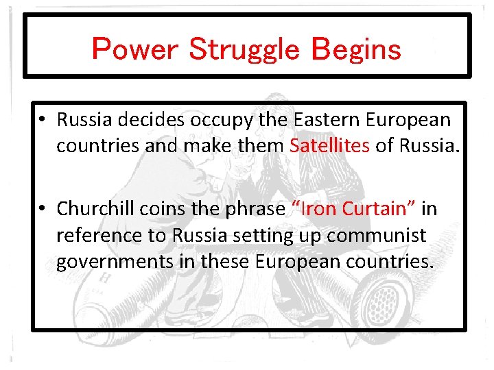 Power Struggle Begins • Russia decides occupy the Eastern European countries and make them