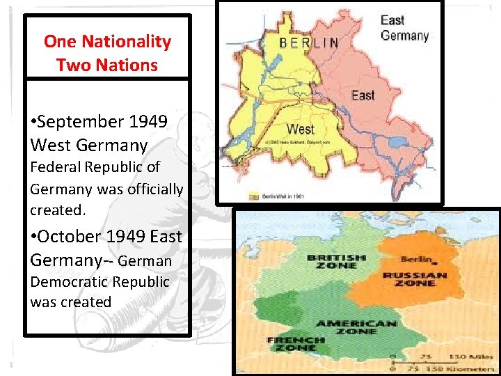 One Nationality Two Nations • September 1949 West Germany Federal Republic of Germany was