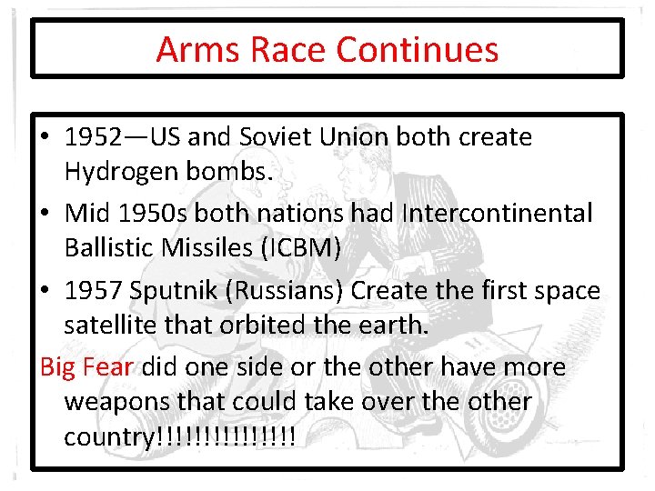 Arms Race Continues • 1952—US and Soviet Union both create Hydrogen bombs. • Mid