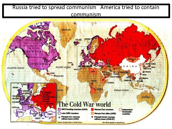 Russia tried to spread communism America tried to contain communism 