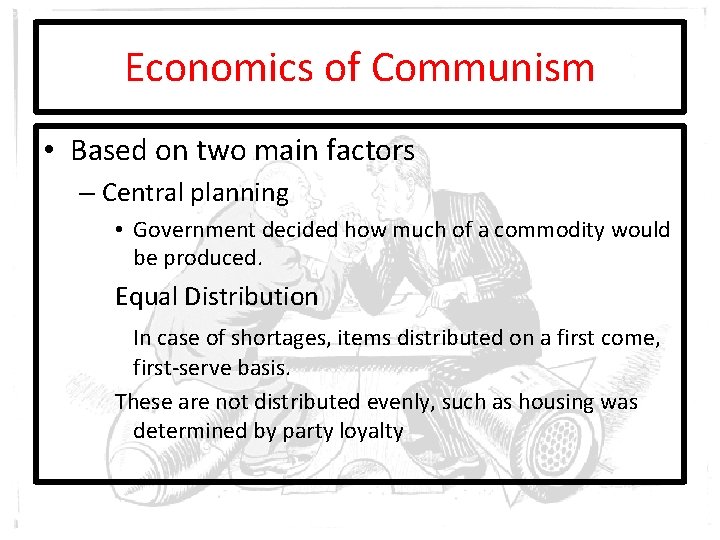 Economics of Communism • Based on two main factors – Central planning • Government