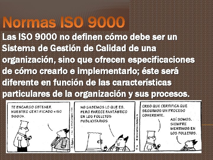Las ISO 9000 no definen cómo debe ser un Sistema de Gestión de Calidad