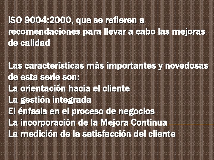 ISO 9004: 2000, que se refieren a recomendaciones para llevar a cabo las mejoras