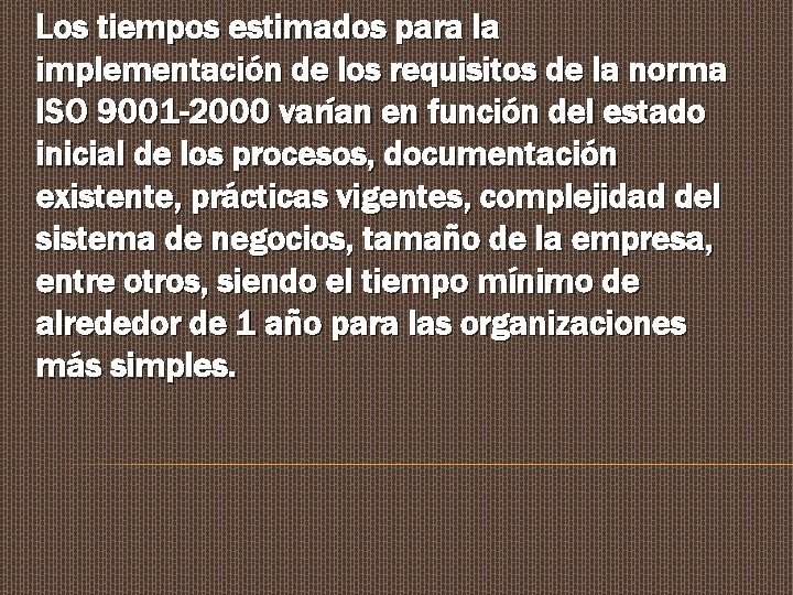 Los tiempos estimados para la implementación de los requisitos de la norma ISO 9001