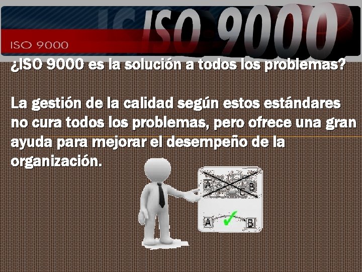 ¿ISO 9000 es la solución a todos los problemas? La gestión de la calidad