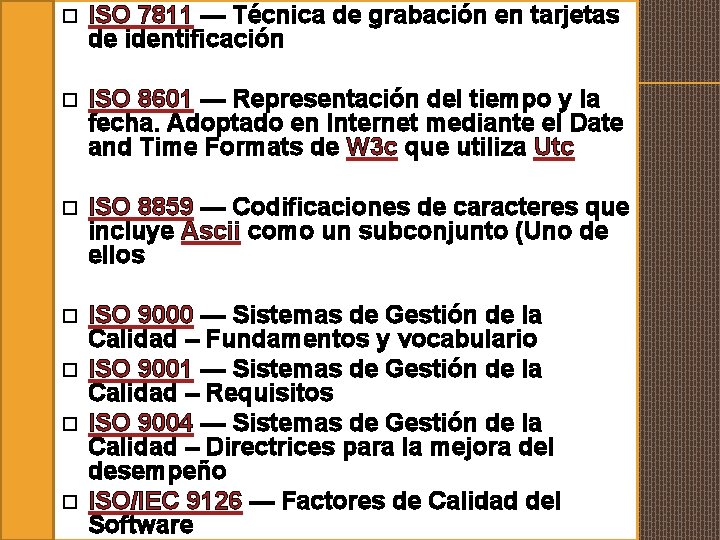 � ISO 7811 — Técnica de grabación en tarjetas de identificación � ISO 8601