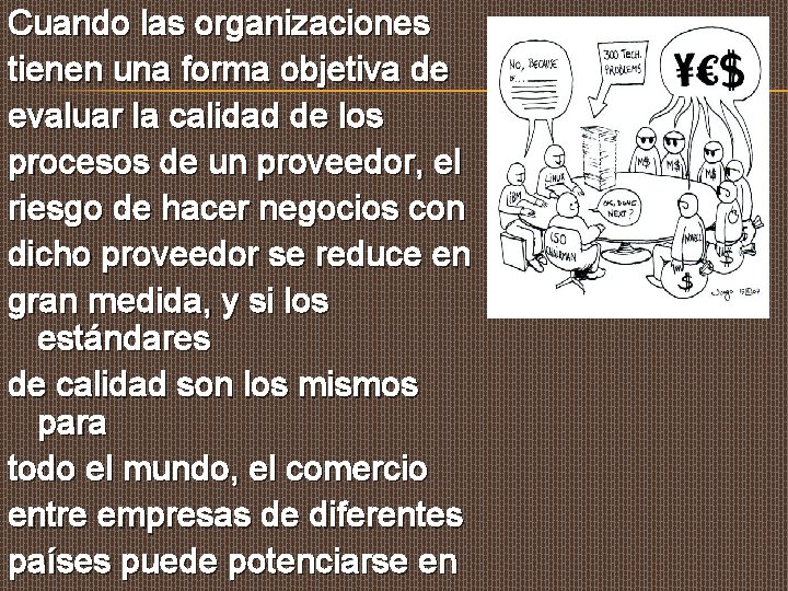 Cuando las organizaciones tienen una forma objetiva de evaluar la calidad de los procesos