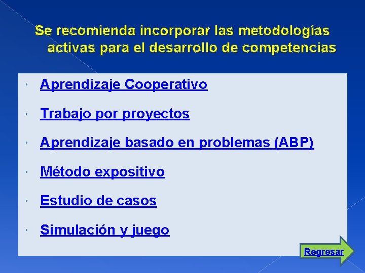 Se recomienda incorporar las metodologías activas para el desarrollo de competencias Aprendizaje Cooperativo Trabajo