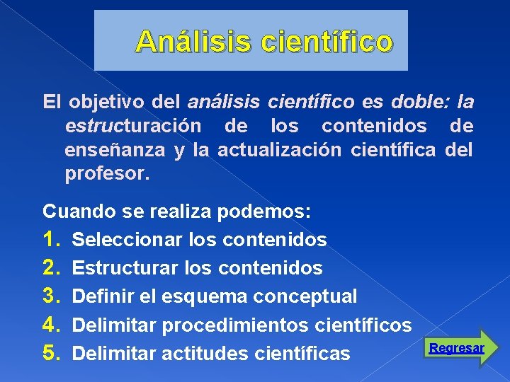 Análisis científico El objetivo del análisis científico es doble: la estructuración de los contenidos