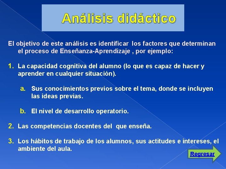 Análisis didáctico El objetivo de este análisis es identificar los factores que determinan el