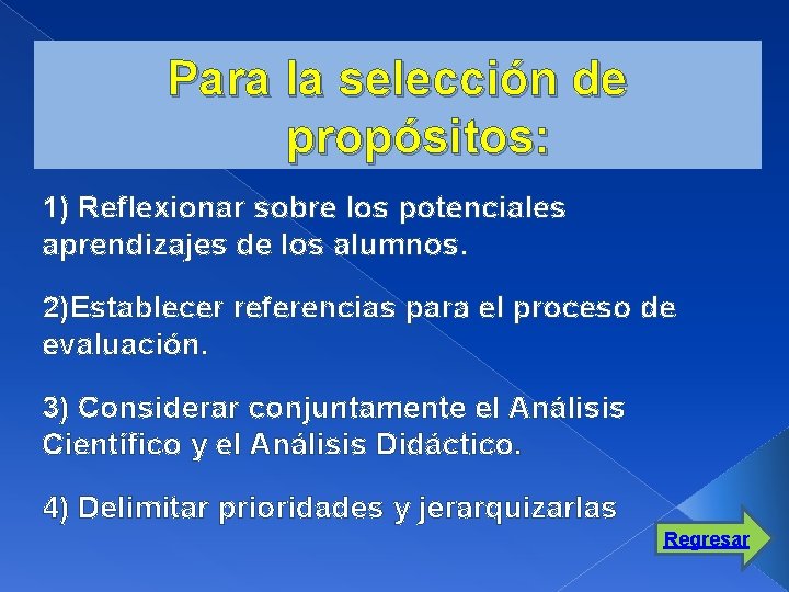 Para la selección de propósitos: 1) Reflexionar sobre los potenciales aprendizajes de los alumnos.