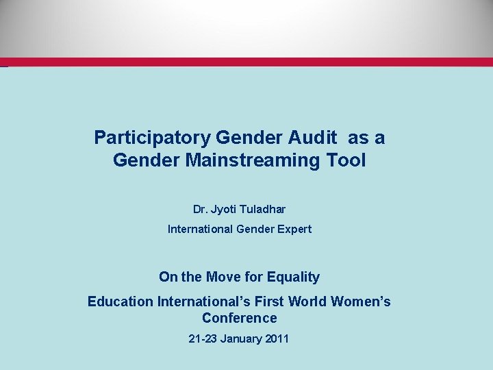 Participatory Gender Audit as a Gender Mainstreaming Tool Dr. Jyoti Tuladhar International Gender Expert
