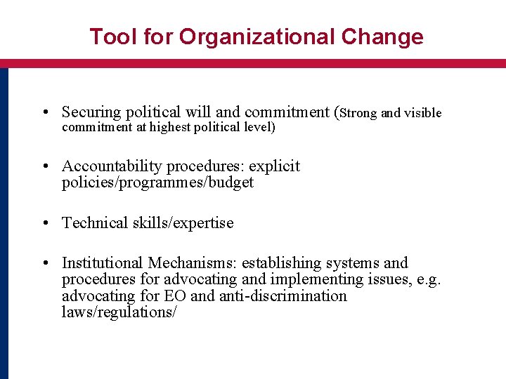 Tool for Organizational Change • Securing political will and commitment (Strong and visible commitment