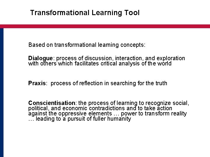 Transformational Learning Tool Based on transformational learning concepts: Dialogue: process of discussion, interaction, and