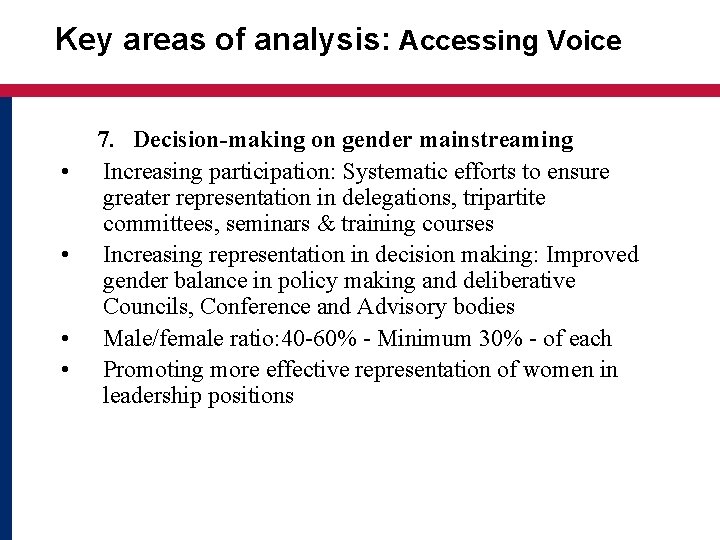 Key areas of analysis: Accessing Voice • • 7. Decision-making on gender mainstreaming Increasing