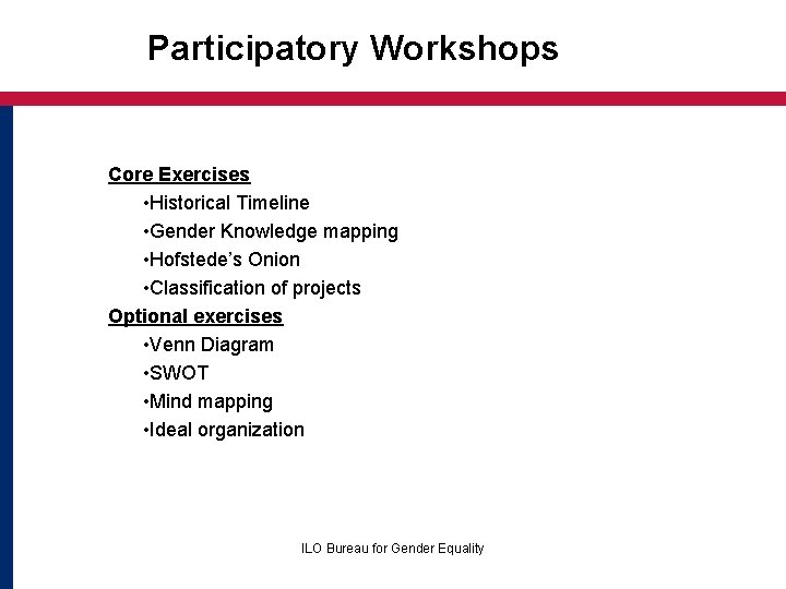 Participatory Workshops Core Exercises • Historical Timeline • Gender Knowledge mapping • Hofstede’s Onion