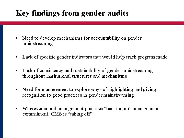 Key findings from gender audits • Need to develop mechanisms for accountability on gender
