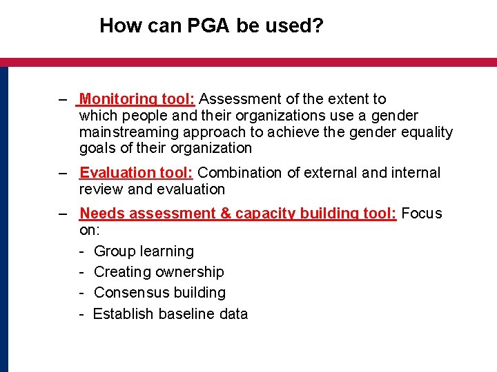 How can PGA be used? – Monitoring tool: Assessment of the extent to which