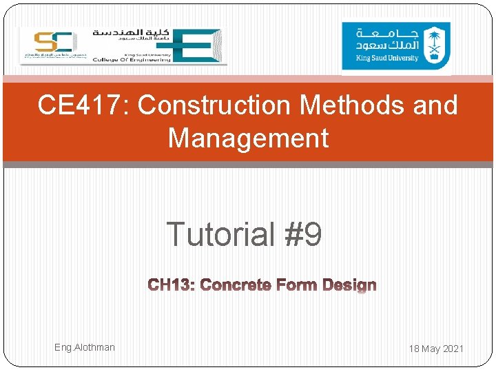 CE 417: Construction Methods and Management Tutorial #9 Eng. Alothman 18 May 2021 