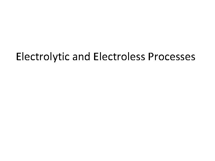 Electrolytic and Electroless Processes 