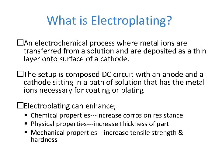 What is Electroplating? �An electrochemical process where metal ions are transferred from a solution