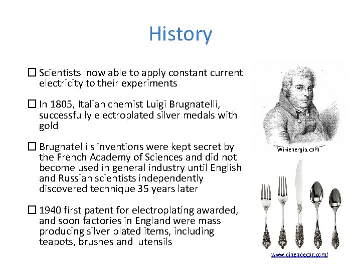 History � Scientists now able to apply constant current electricity to their experiments �