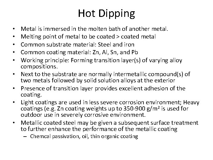 Hot Dipping • • • Metal is immersed in the molten bath of another