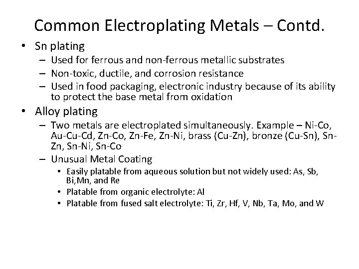 Common Electroplating Metals – Contd. • Sn plating – Used for ferrous and non-ferrous